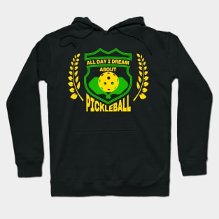 Pickleball. All day I Dream About Pickleball. Hoodie